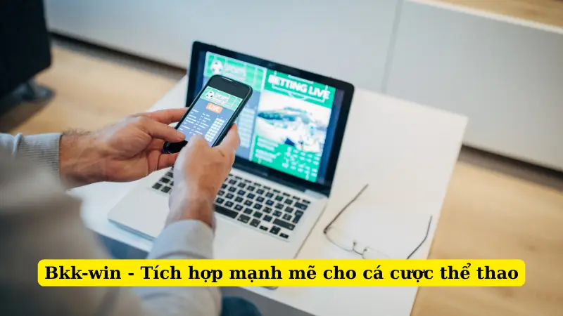 Bkk-win - Tích hợp mạnh mẽ cho cá cược thể thao